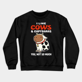 I Like Cows and Capybaras you not so much cartoon Crewneck Sweatshirt